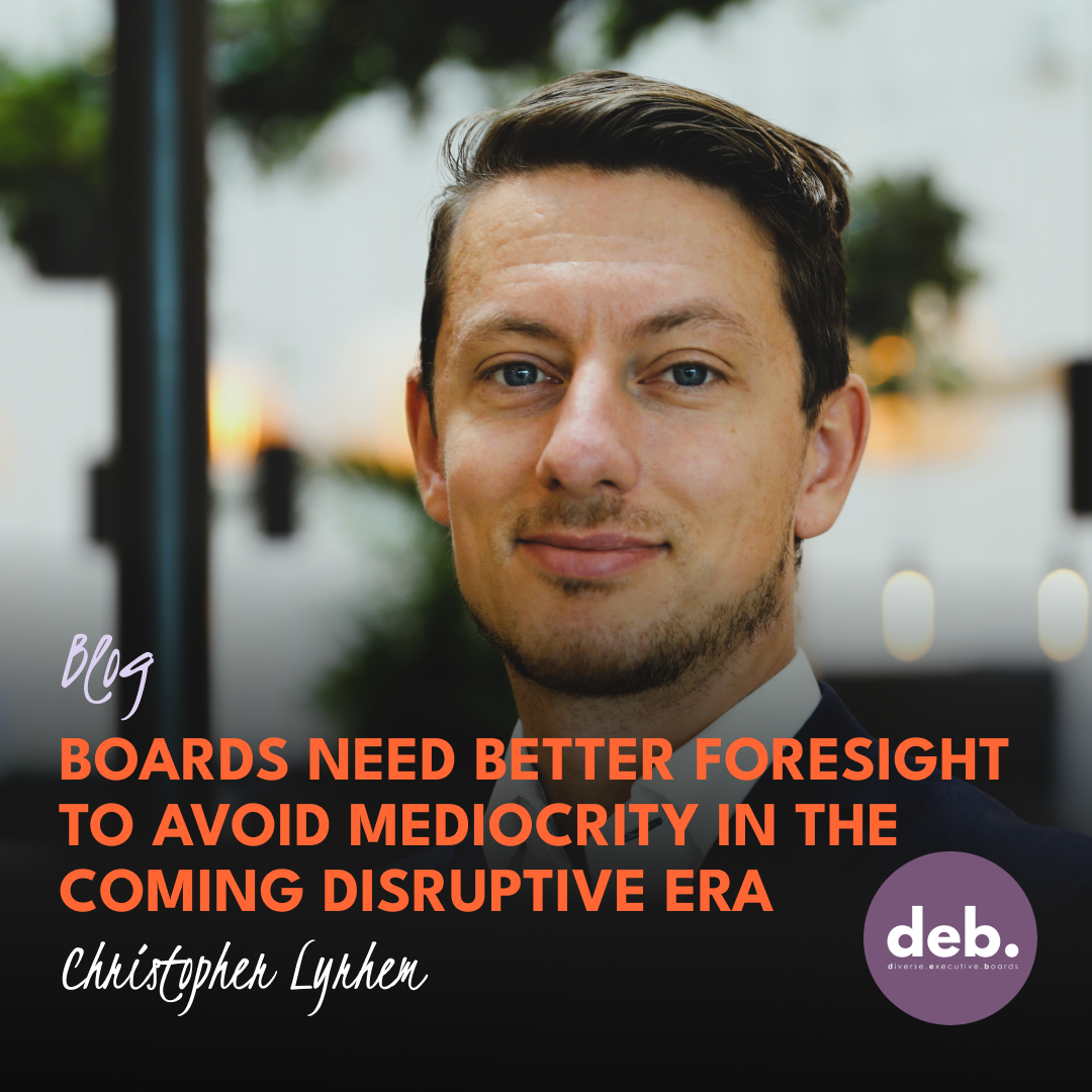 Boards need better foresight to avoid mediocrity in the coming disruptive era.