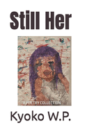Still Her by Kyoko W P