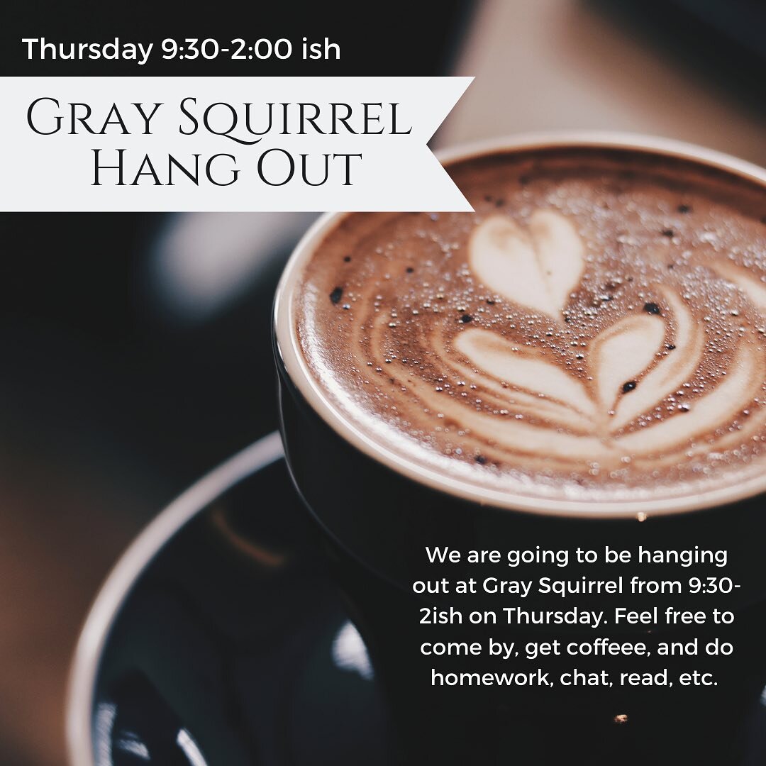 ☕️ Have some free time Thursday? Join us at Gray Squirrel! Come hang out, do homework, get coffee, chat, read, etc. We can&rsquo;t wait to see you! We will be sitting outside!