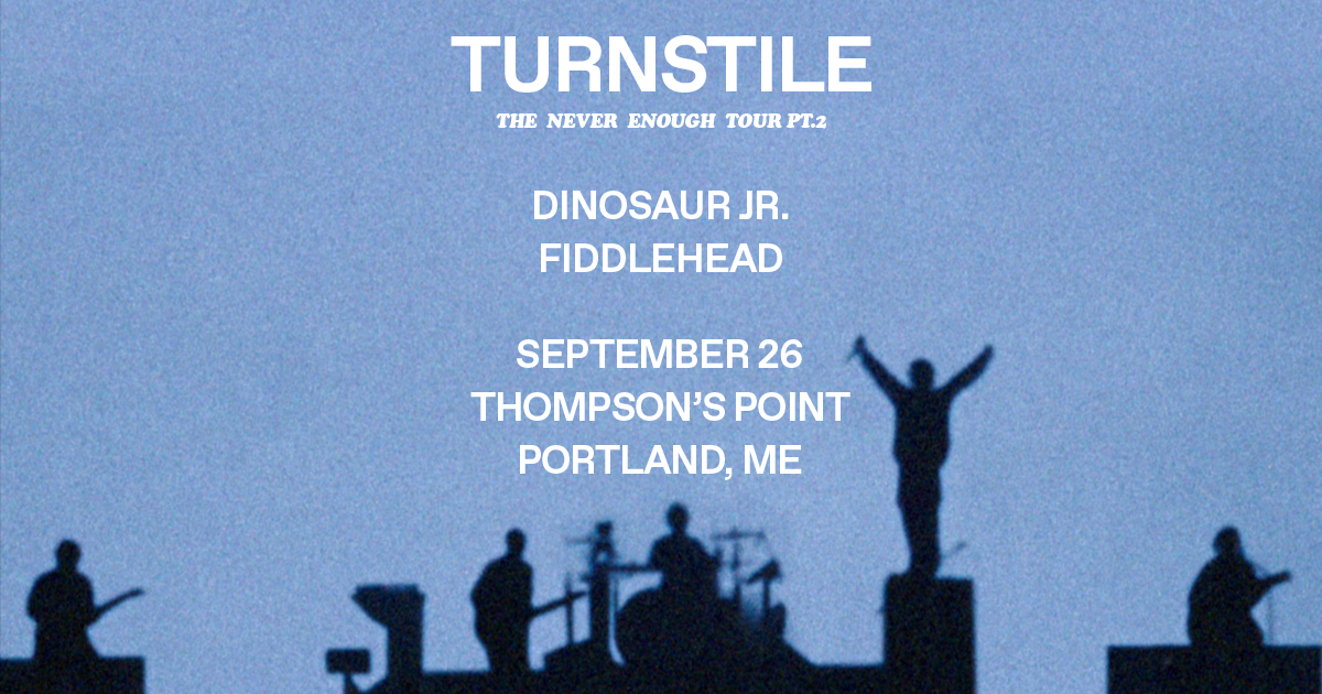 State Theatre &amp; 94.3 WCYY present TURNSTILE THE NEVER ENOUGH TOUR PT. 2 with Dinosaur Jr., Fiddlehead
