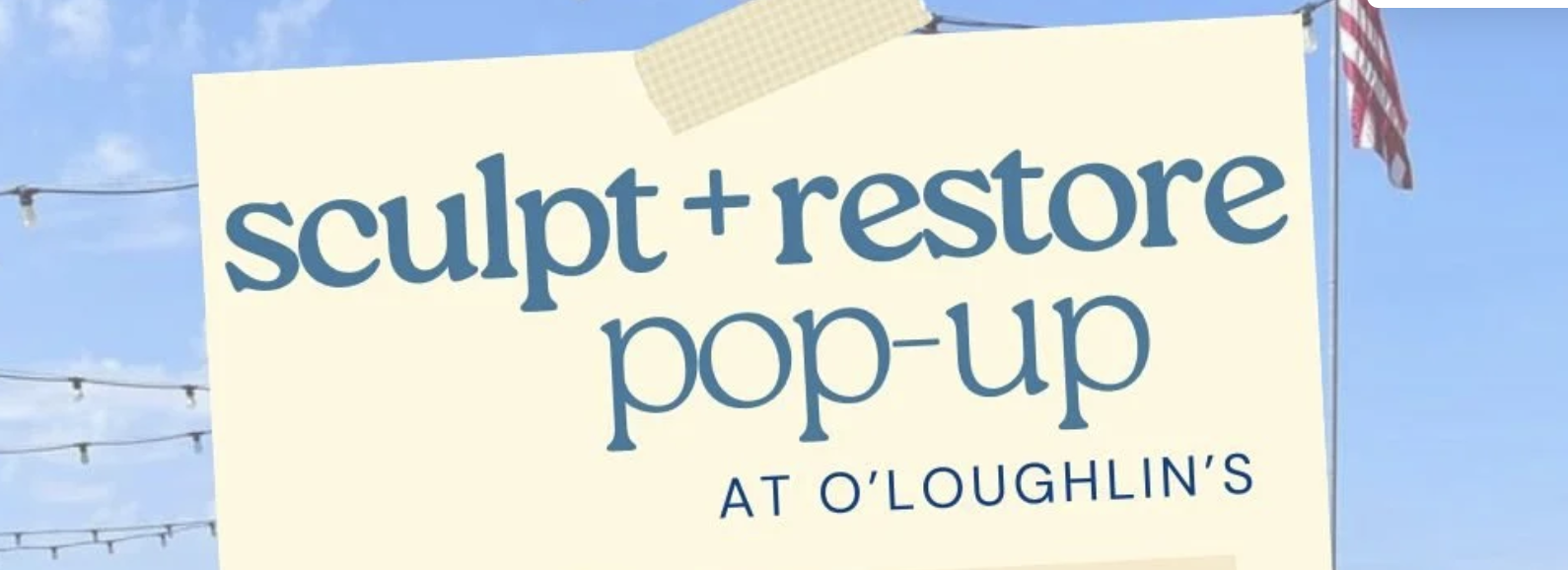 Outdoor Sculpt + Restore at Olies! 