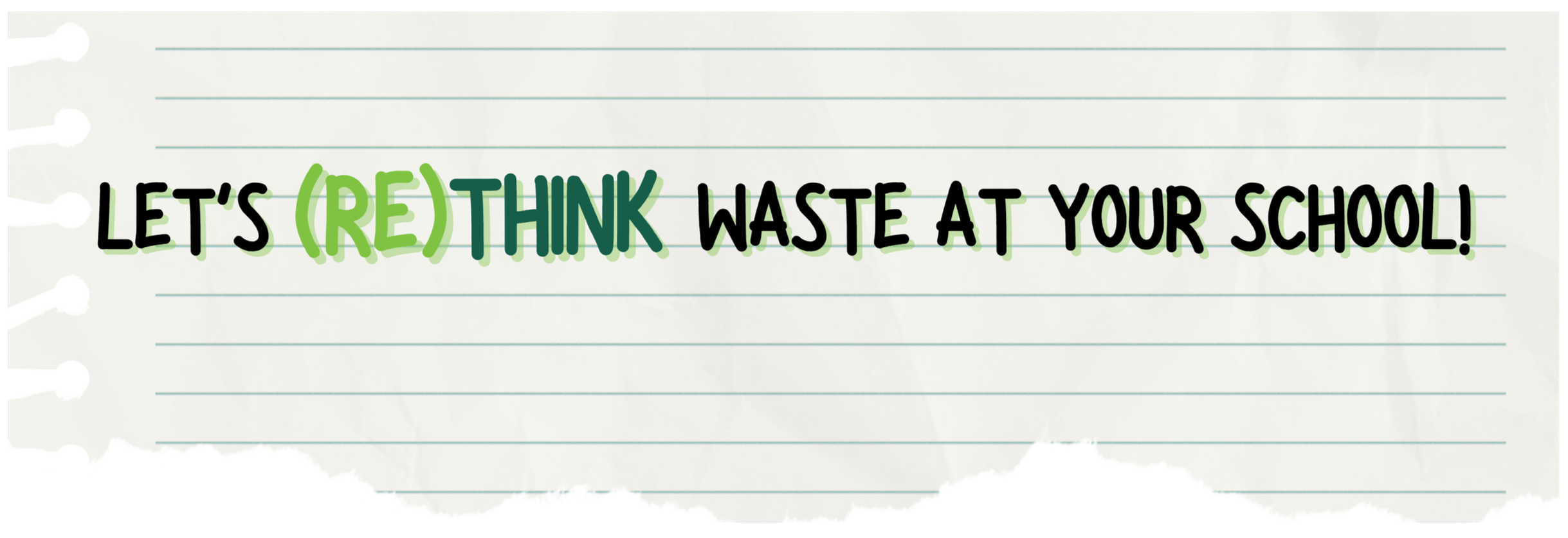 A ripped piece of paper with the title: Lets RETHINK Waste at your School