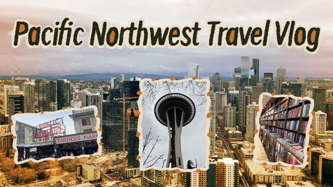 Pacific Northwest Travel Vlog