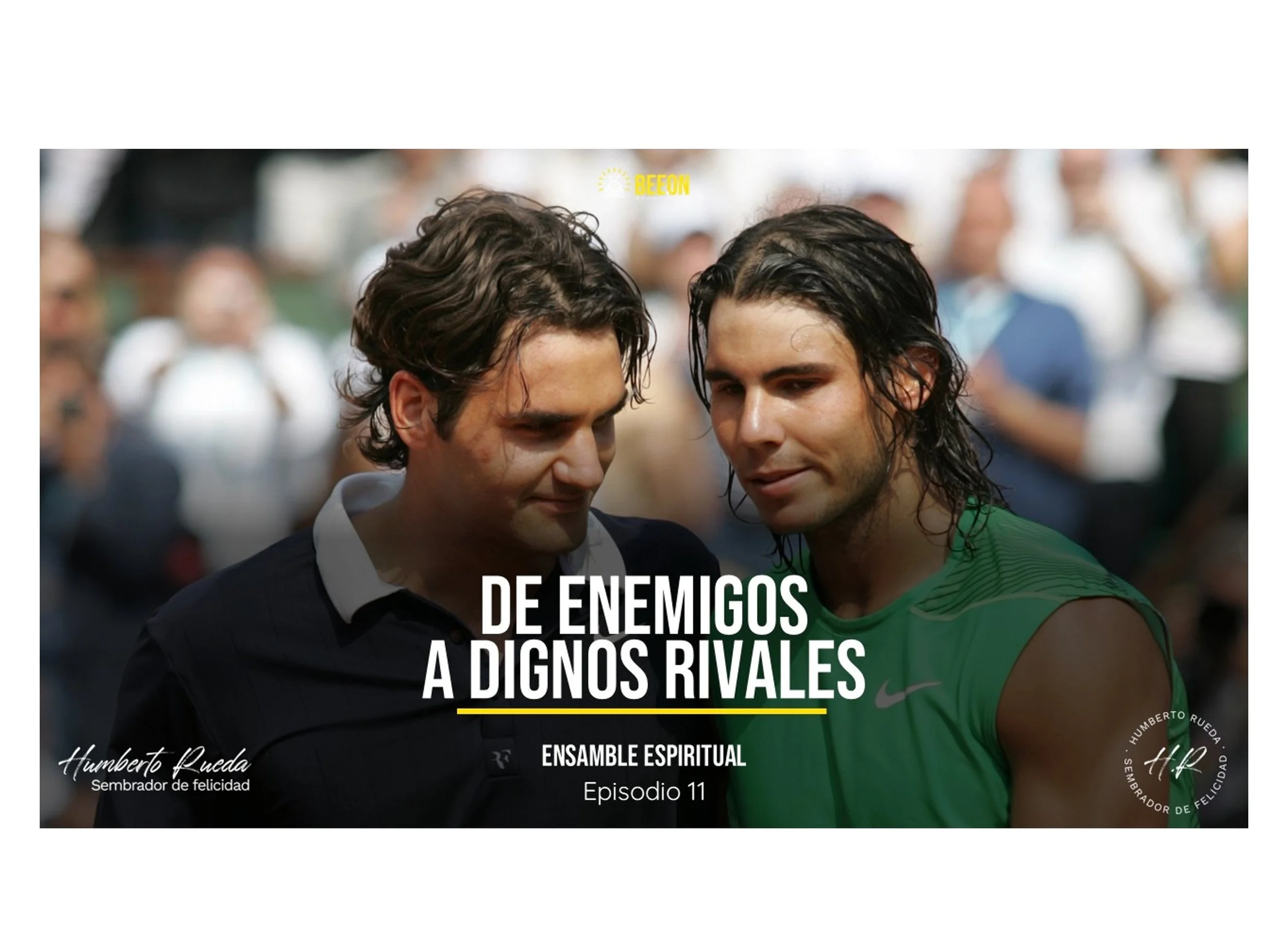 DE ENEMIGOS, A DIGNOS RIVALES-Ensamble Espiritual-Episodio 11