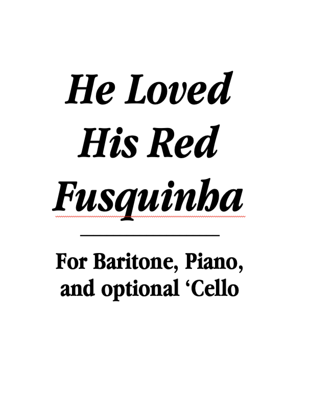 He Loved His Red Fusquinha, for Baritone, Piano, and optional 'Cello