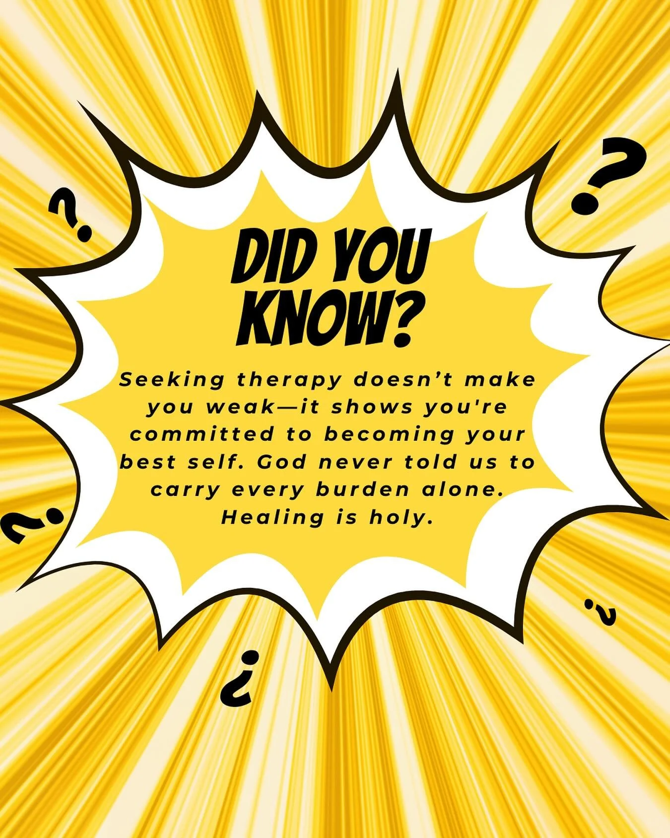 MYTH: Therapy is only for people who are weak or broken.
TRUTH: Therapy is for the strong&mdash;those brave enough to face their pain and do the work to heal.