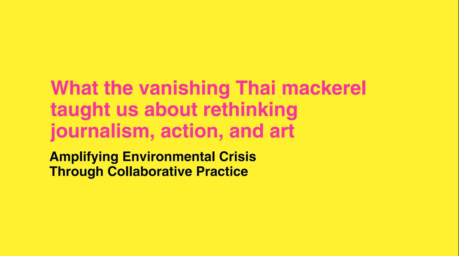 Intan Febriani + Pongpan Suriyapat: What the vanishing Thai mackerel taught us about rethinking journalism, action, and art  