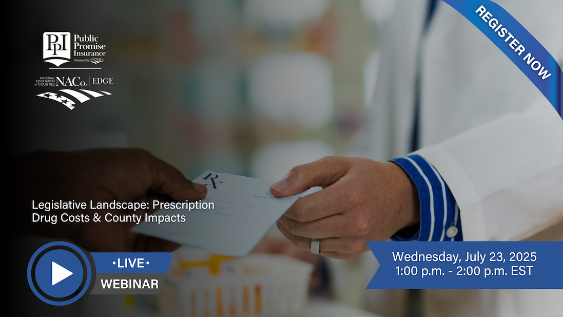 NACo Public Promise Insurance Webinar: Legislative Landscape: Prescription Drug Costs & County Impacts