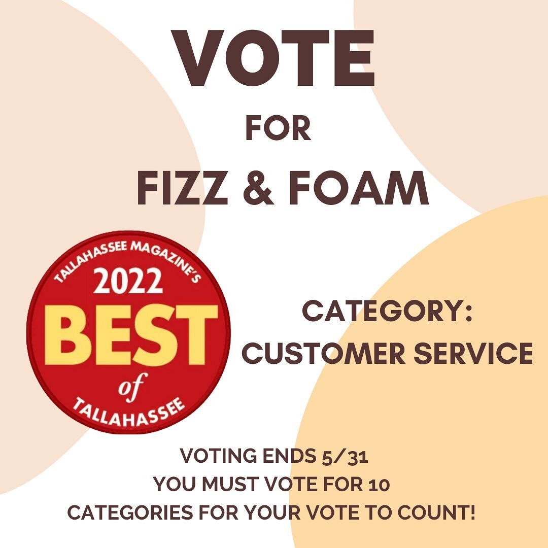 we would love if you voted for Fizz &amp; Foam for best of Tallahassee&rsquo;s customer service category! link in bio to cast your vote now✨

since we are not a bar that sells drinks please don&rsquo;t vote for us as a bar! the best category we fit i
