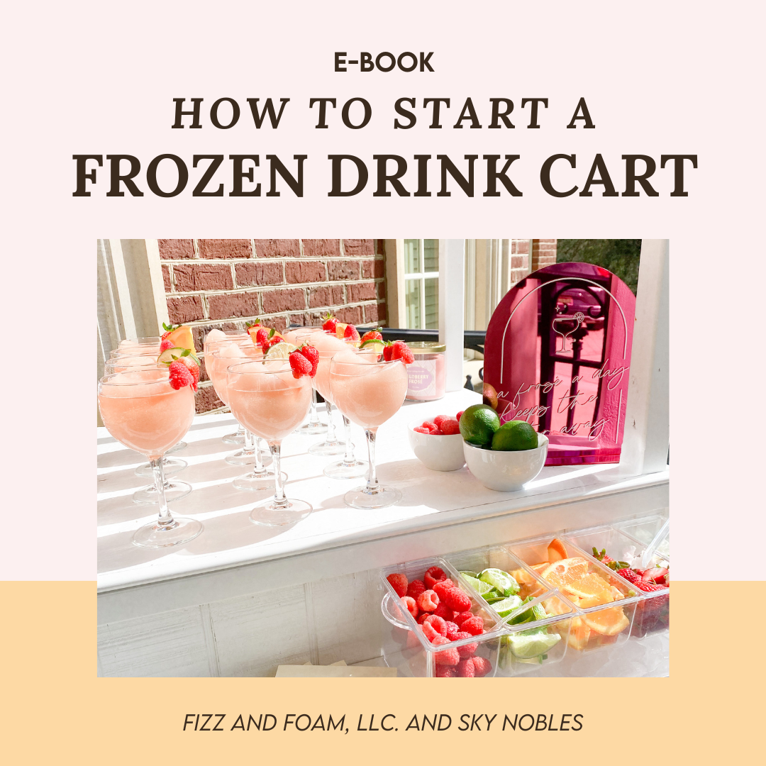 How to Start a Frozen Drink Cart E-Book — Fizz & Foam Mobile Bar
