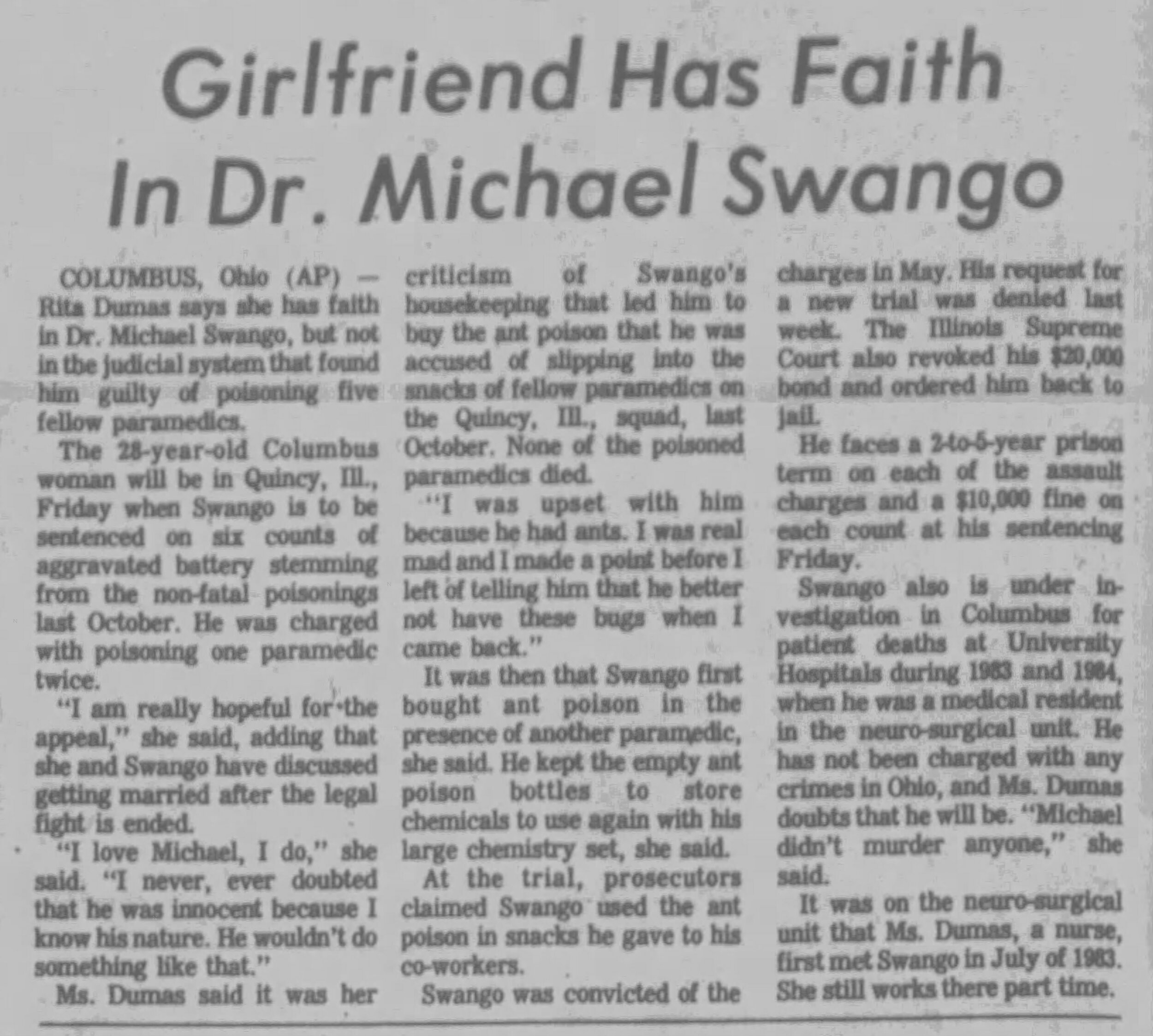  Swango had a girlfriend before Kinney, Rita Dumas, who defended Michael.    Source: Marysville Journal Tribune, 20 Aug 1985  