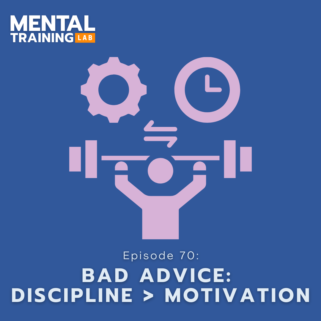 Ep. 70: Bad Advice: Discipline Over Motivation