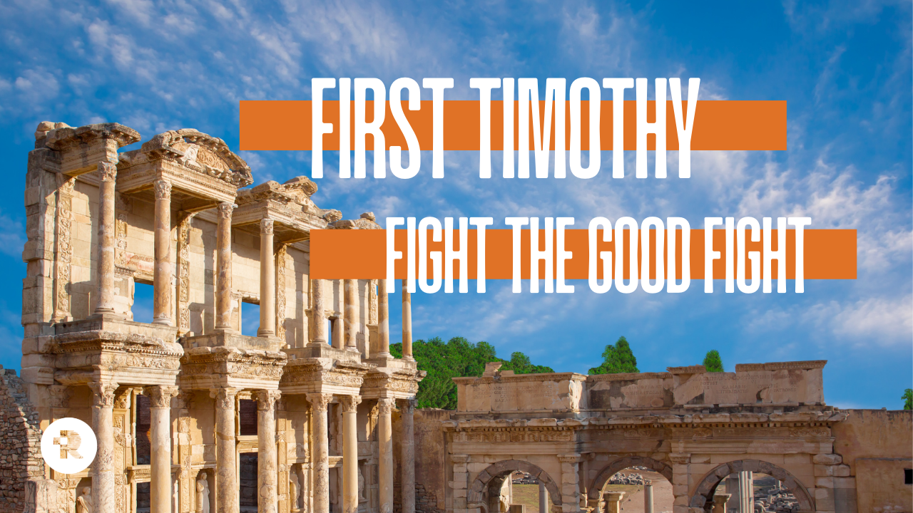 I Timothy - Fight the Good Fight