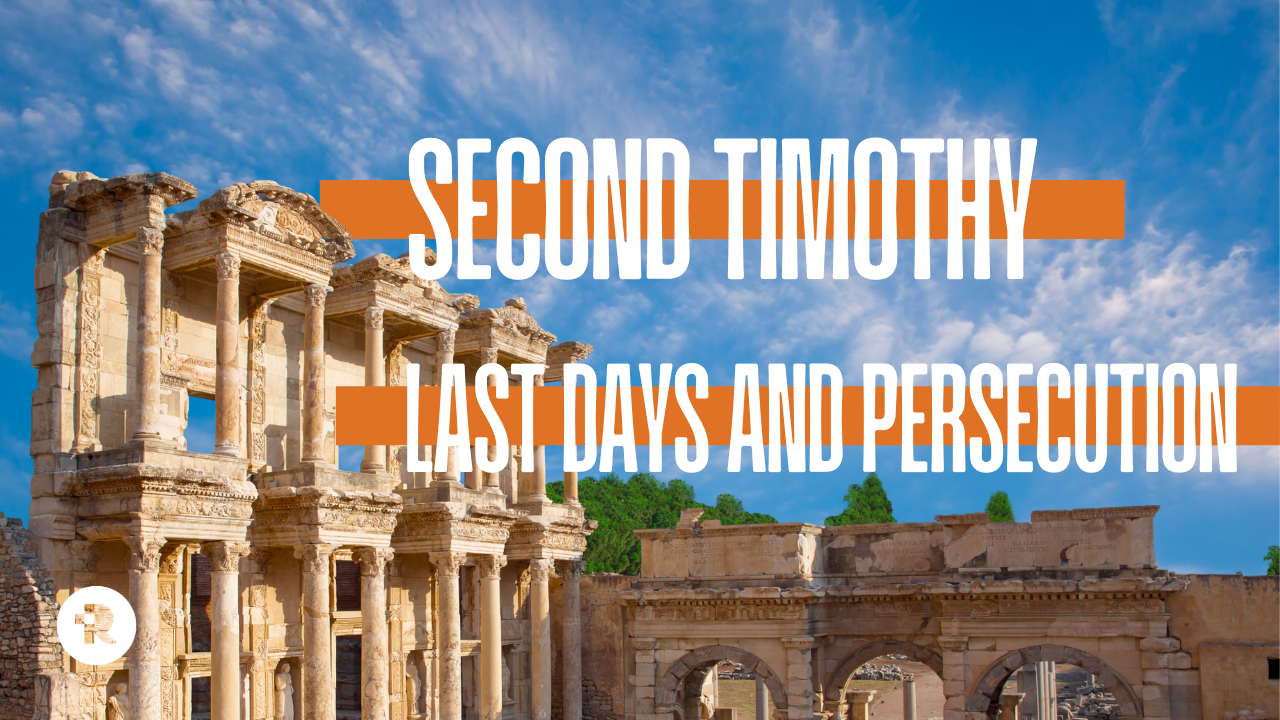 2 Timothy 3:1-17 Last Days and Persecution