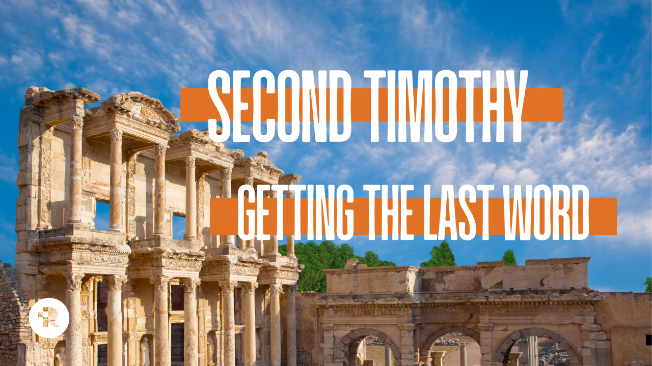 II Timothy - Getting the Last Word