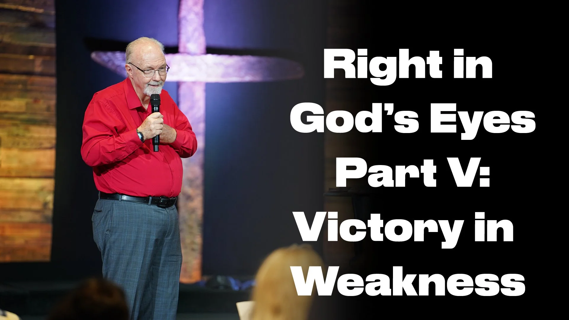 Right in God’s Eyes Part V: Victory in Weakness