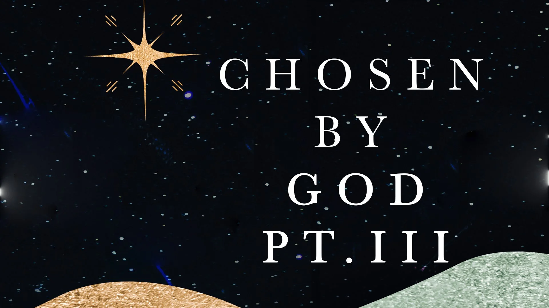 CHOSEN BY GOD PT.III