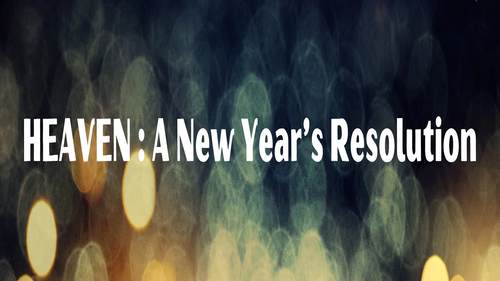 Heaven:A New Year's Resolution