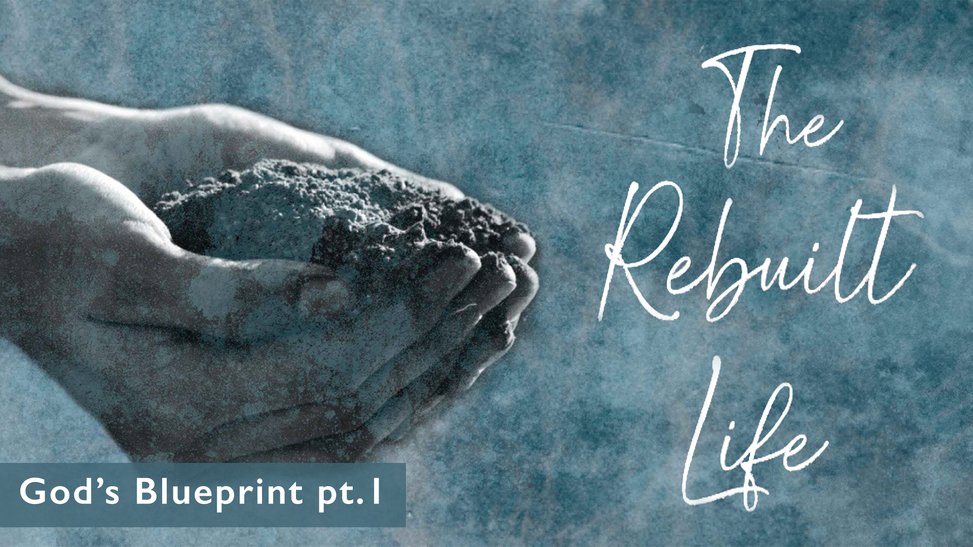 The Rebuilt Life: “God’s Blueprint pt.1”