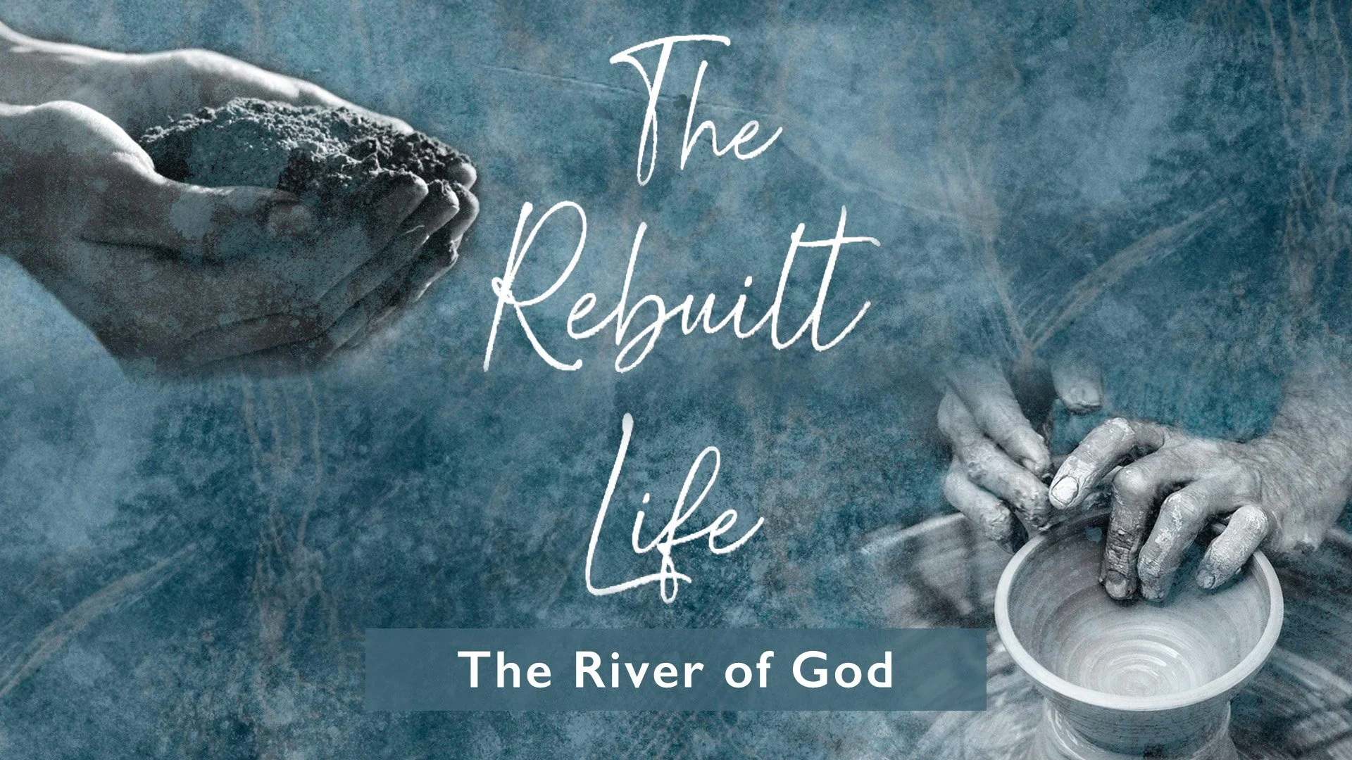 The Rebuilt Life: “The River of God”