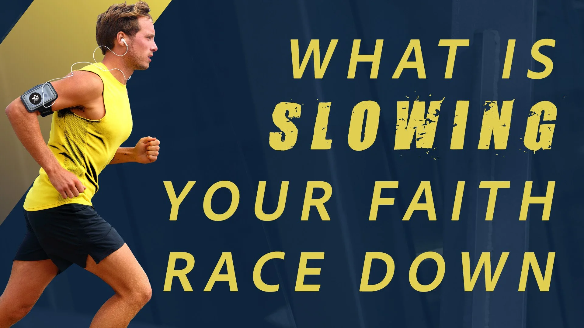 WHAT IS SLOWING YOUR FAITH RACE DOWN