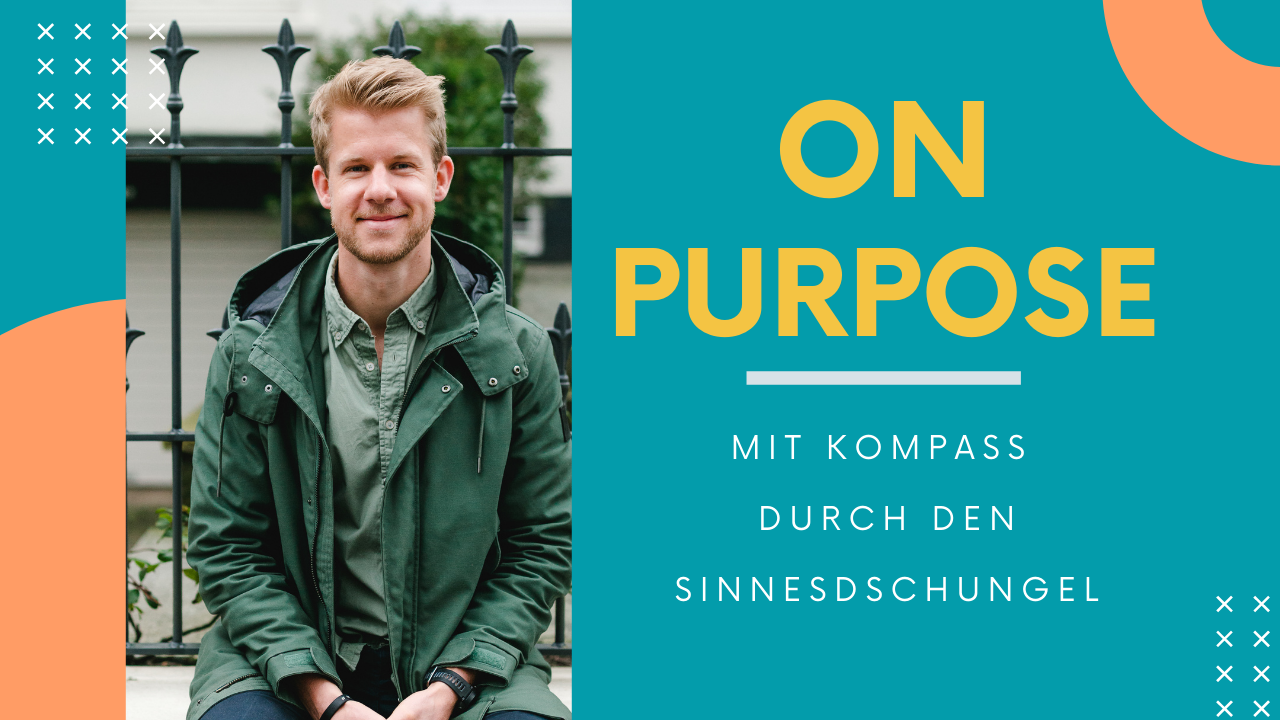 On Purpose: Mit Kompass durch den Sinnesdschungel