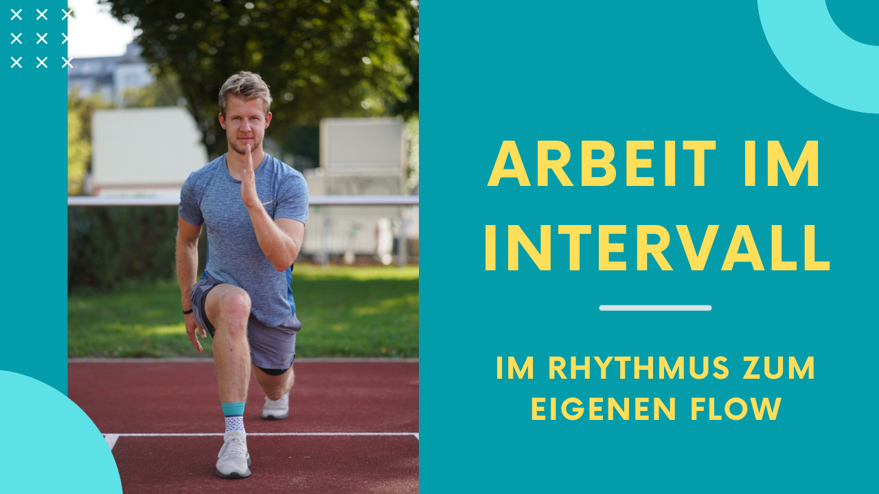 Arbeit im Intervall: Im Rhythmus zum eigenen Flow