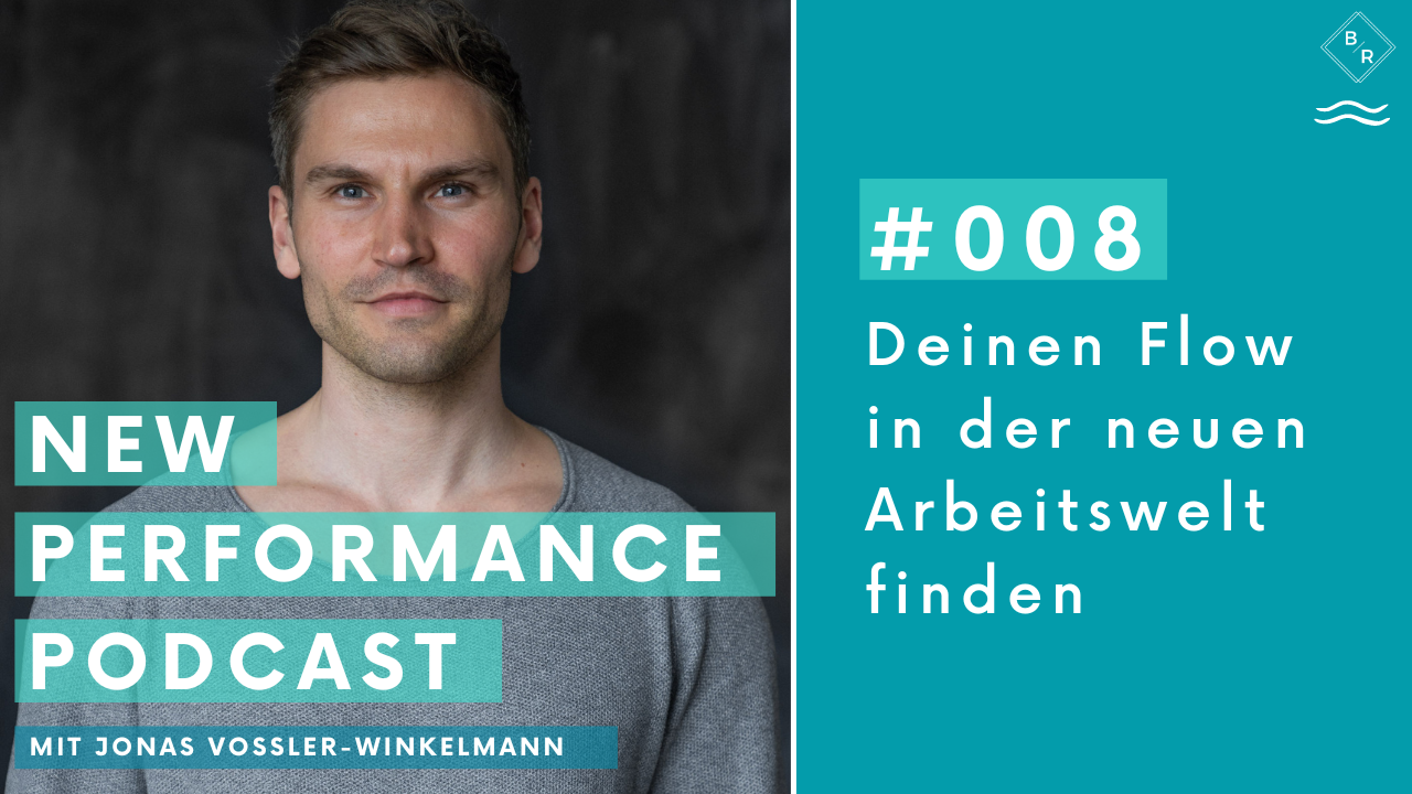 Wie Du Deinen Flow in der neuen Arbeitswelt findest - Mit Jonas Vossler-Winkelmann
