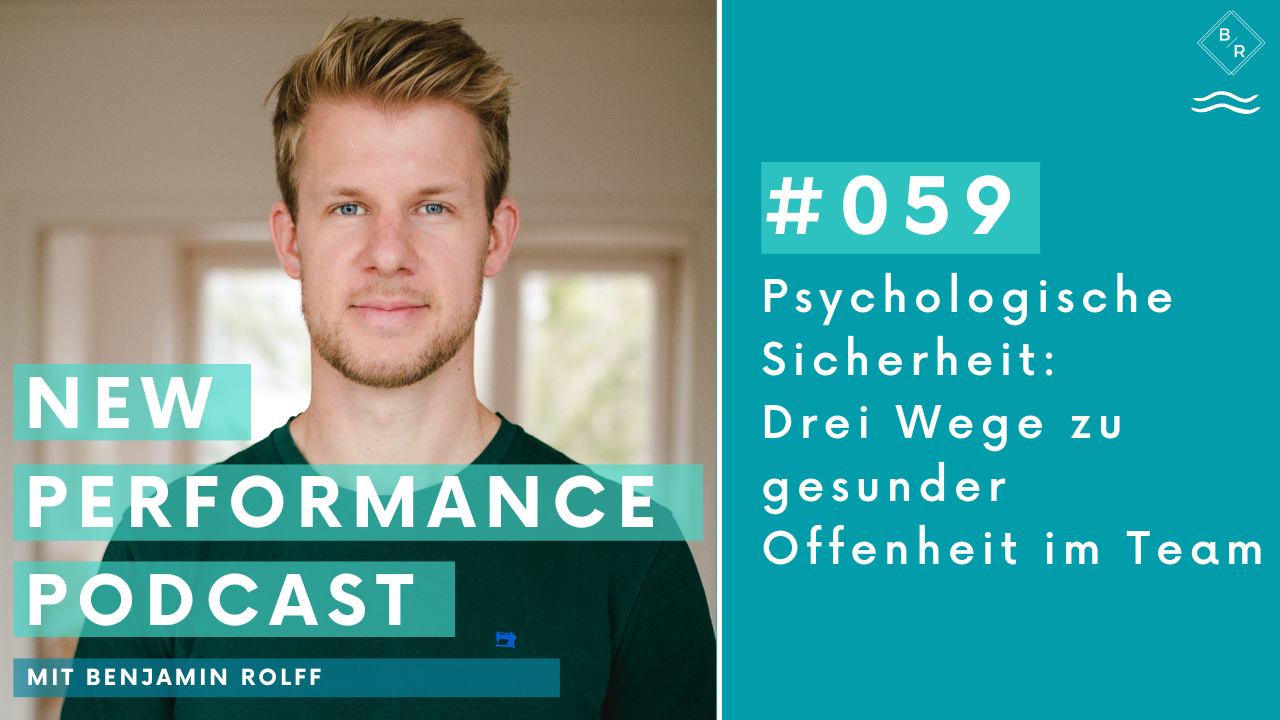 Psychologische Sicherheit: 3 Wege zu gesunder Offenheit im Team (Teil 3/3)