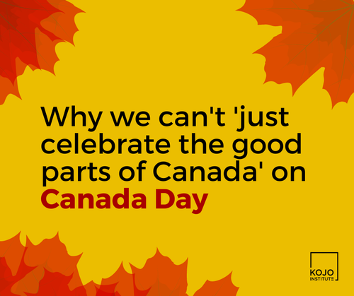 Why we can't just 'celebrate the good parts of Canada' on Canada Day ...