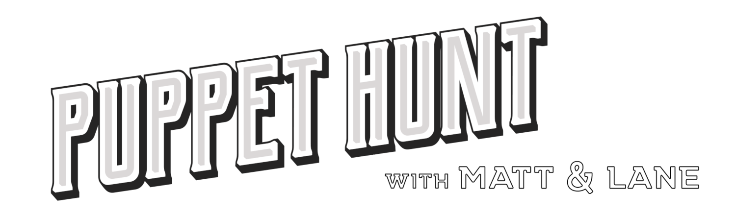 Puppet Hunt with Matt &amp; Lane