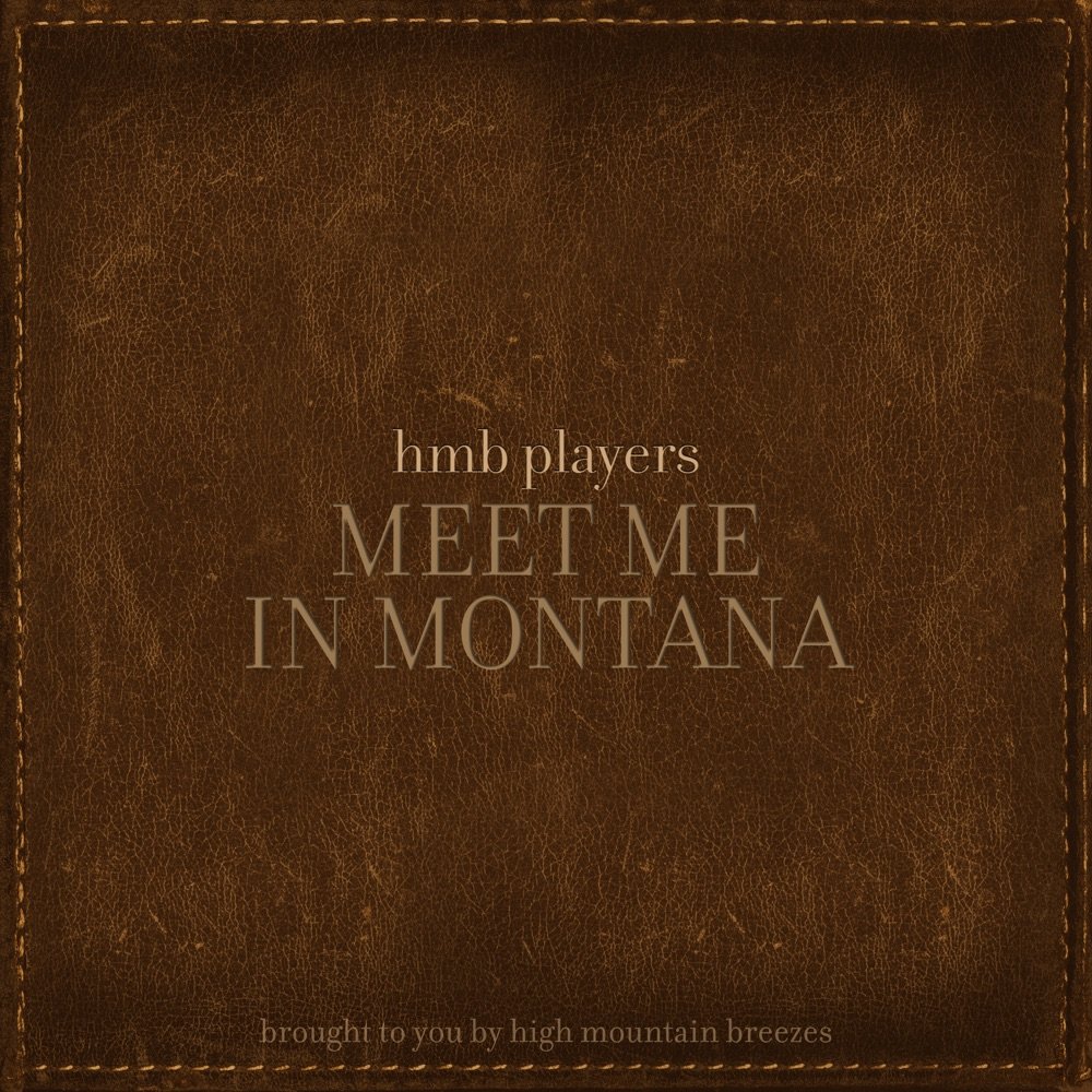 High Mountain Breezes Releases Second new HMB Players Single 'Meet Me In Montana'