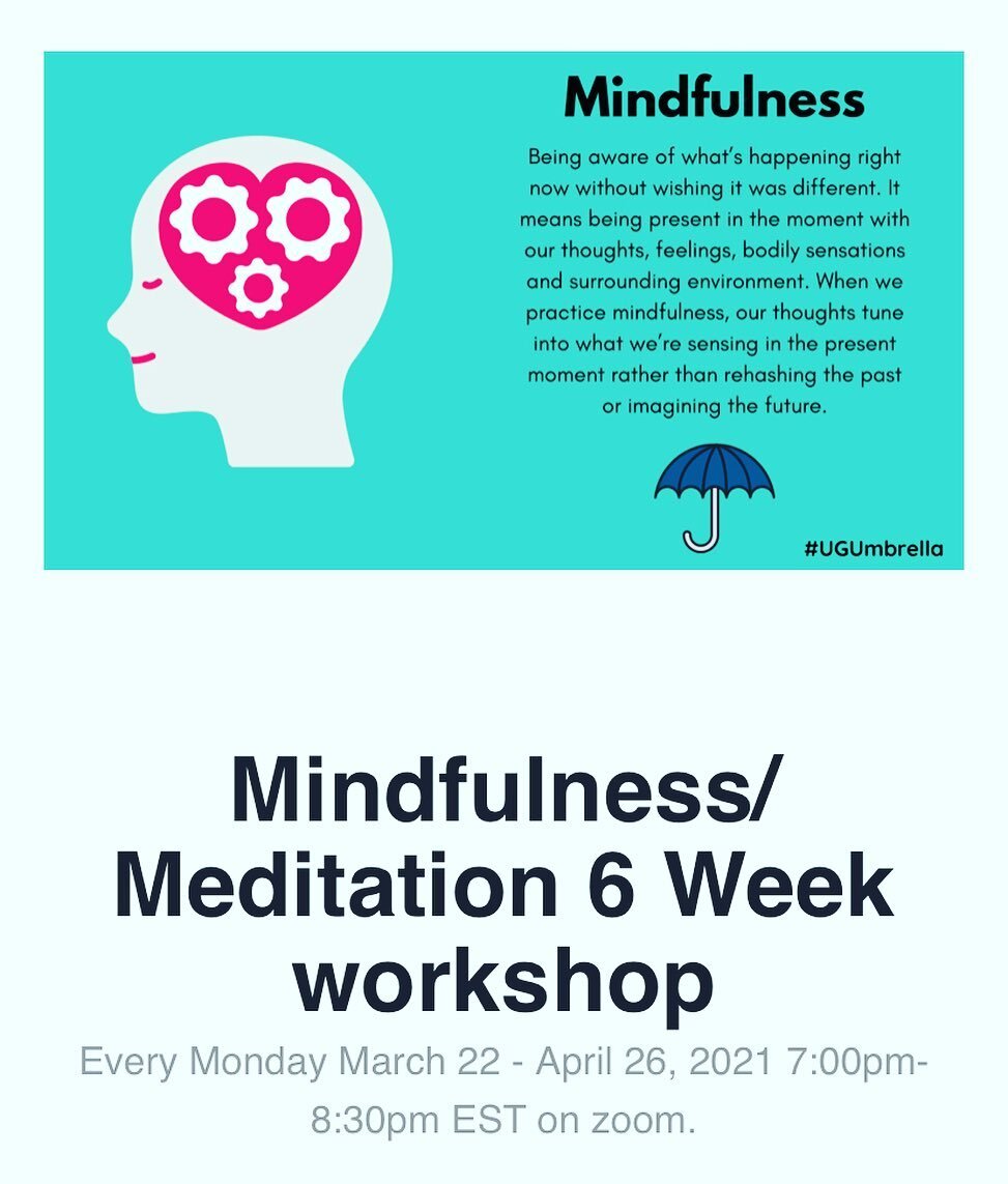 Join as I lead you through a 6 week mindfulness/ meditation workshop.

This workshop focuses on teaching:

- Mind and body awareness to reduce the physiological effects of stress, pain or illness.

- Experiential exploration of stress and distress to