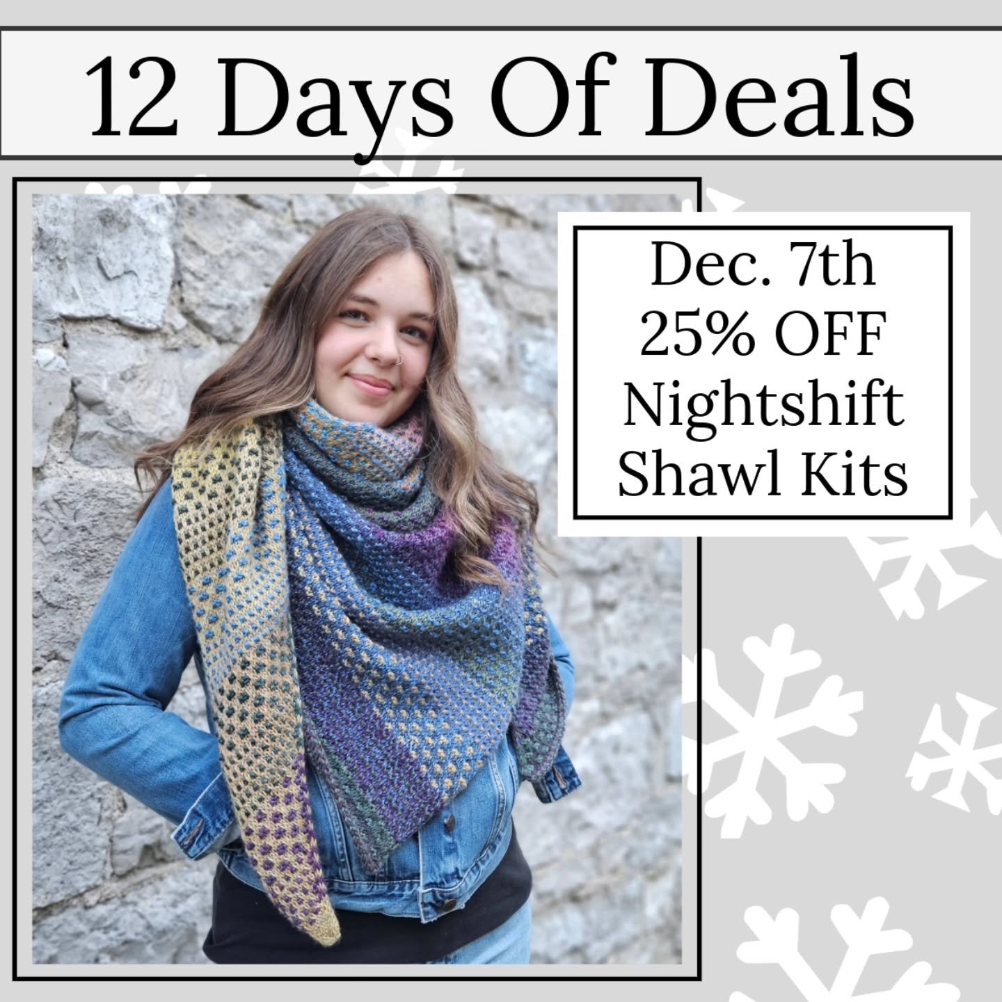 Today is the 7th day of our 12 Days of Deals....and today's kit has been a customer favourite for years. 

Today Only
Receive 25% OFF Nightshift Shawl Kits
$90.00 (Reg. $120.00) 

Shop our great selection of colour combinations in-store from 11 - 4 a