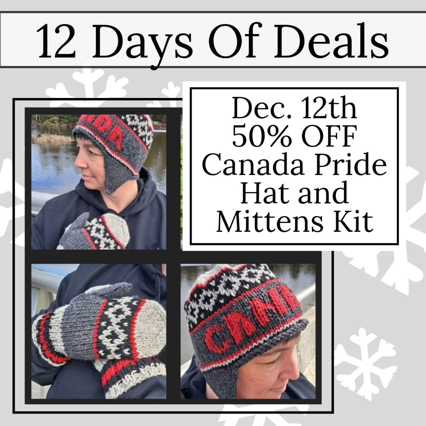 Today is the 12th and final day of our 12 Days of Deals, and it's the perfect one to keep you (or your loved one) warm all Canadian winter long.

Today Only
Receive 50% OFF 
Canada Pride Hat and Mittens Kits
$22.50 (Reg. $45.00) 

Shop our kit  in-st