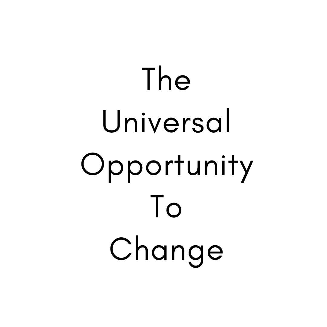Universal Opportunity To Change