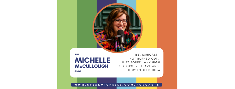 168. MiniCast: Not Burned Out, Just Bored: Why High Performers Leave and How to Keep Them