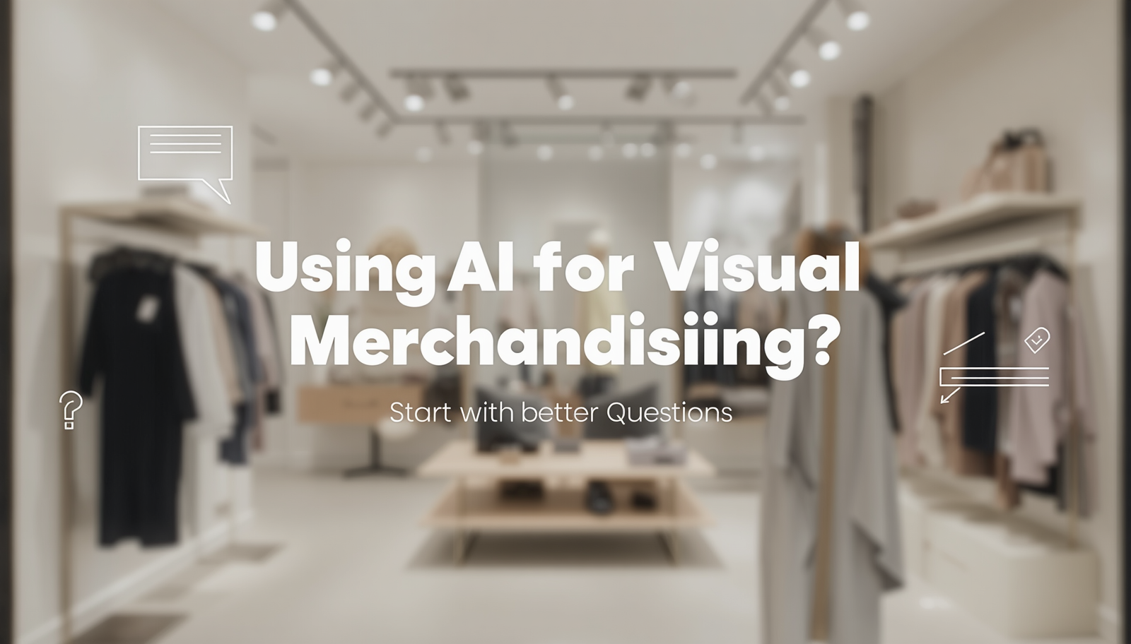 Retail window display with text overlay reading “Using AI for Visual Merchandising? Start With Better Questions,” representing how retailers can use AI as a planning tool for stronger window display and visual merchandising ideas.