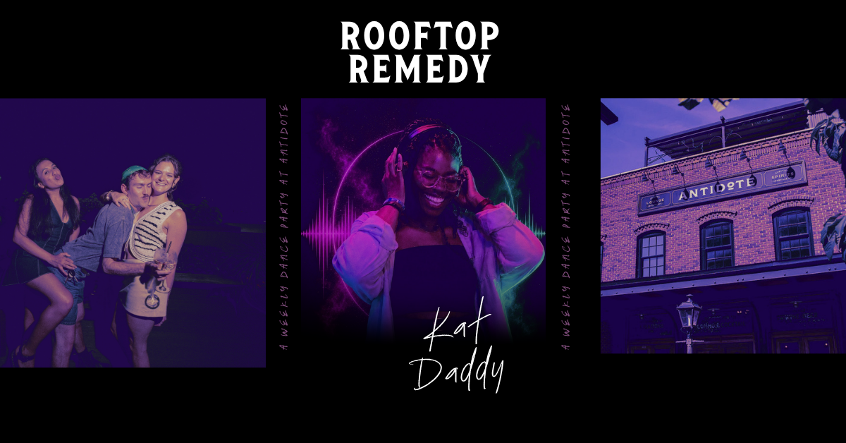Antidote's Rooftop Remedy: Kat Daddy