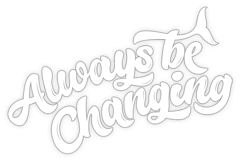 Always Be Changing