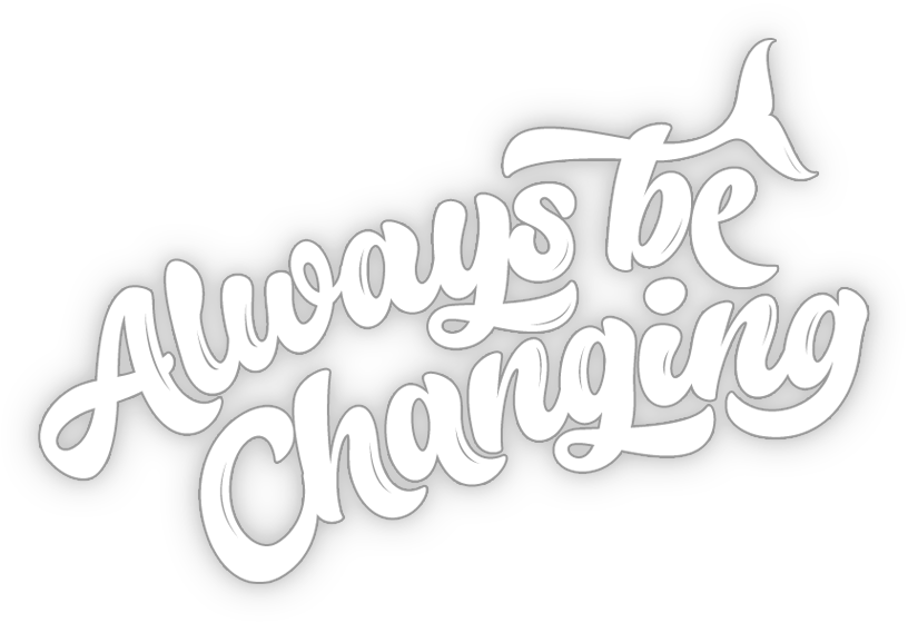 Always Be Changing