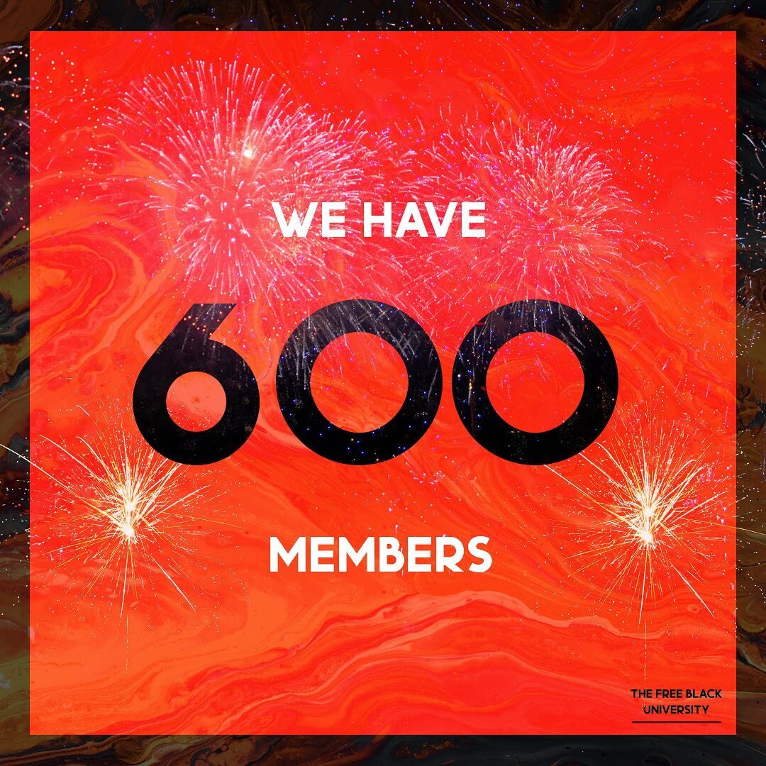 📣 In just FIVE days we&rsquo;ve had over 600 membership sign-ups to the Free Black Uni website!!! This is amazing!

Our membership is free and open to all across the world. 

Everyone who signs up will receive our newsletter and gain access to our f
