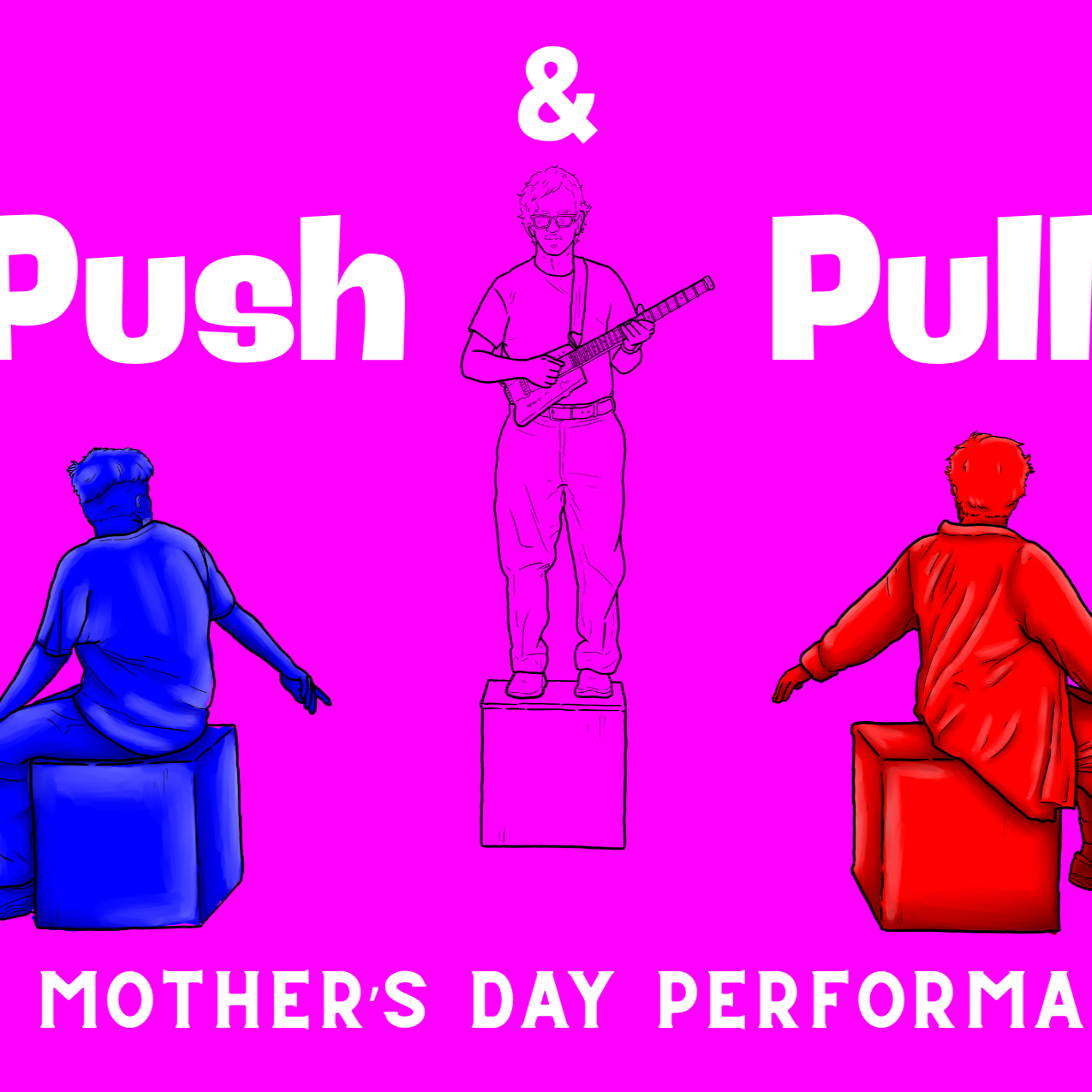 Push &amp; Pull: A Mother’s Day Performance