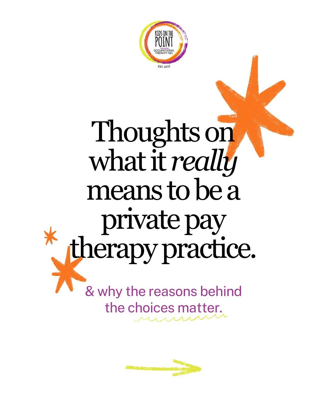The reasons I became an occupational therapist are in direct alignment with the reasons why my practice is a private pay model. There is nothing better when you can run a business in the ways you know will be the most impactful for your clients. 

KO