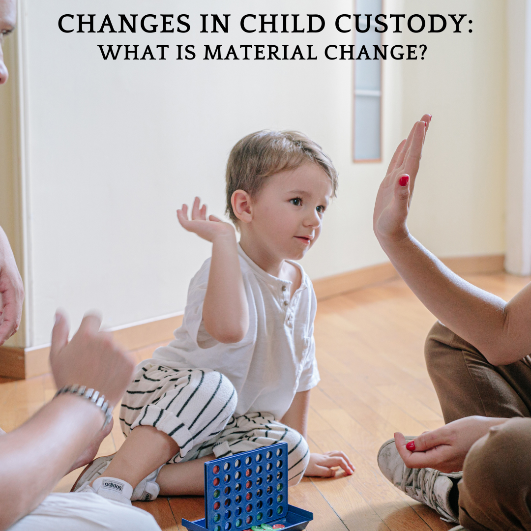 Changes in Child Custody: What is a Material Change?