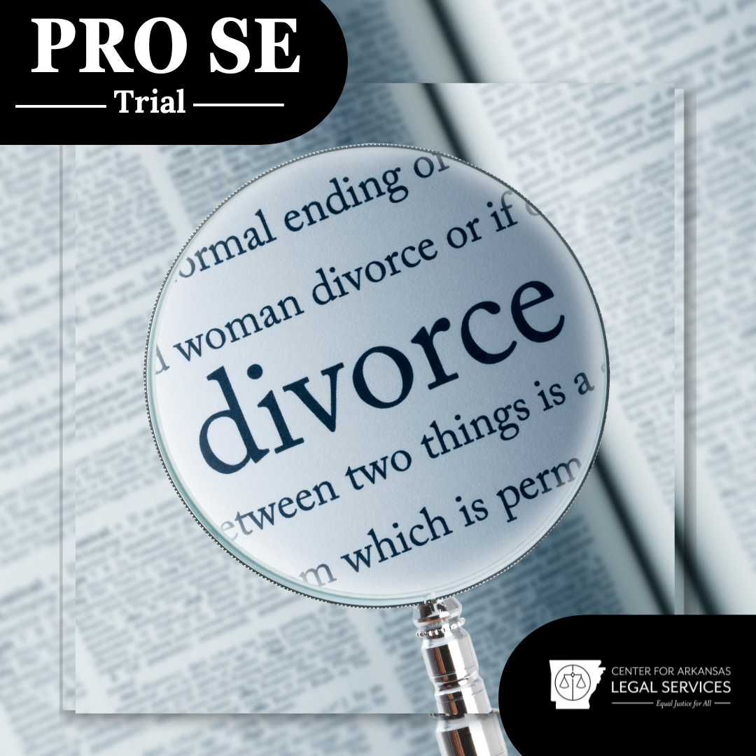 How to prepare for a Pro Se Divorce Trial