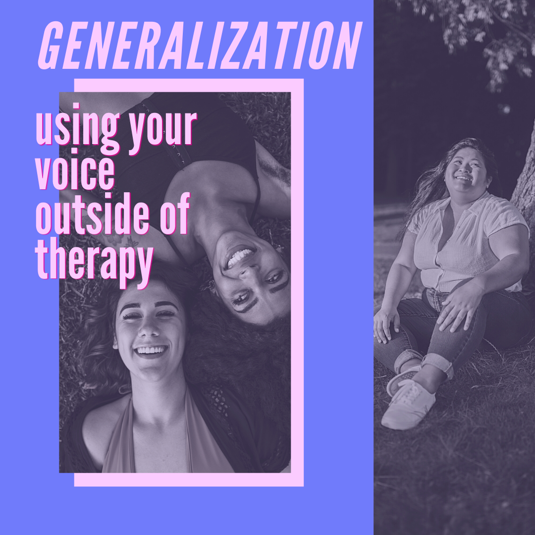 Generalization: using your voice outside of therapy