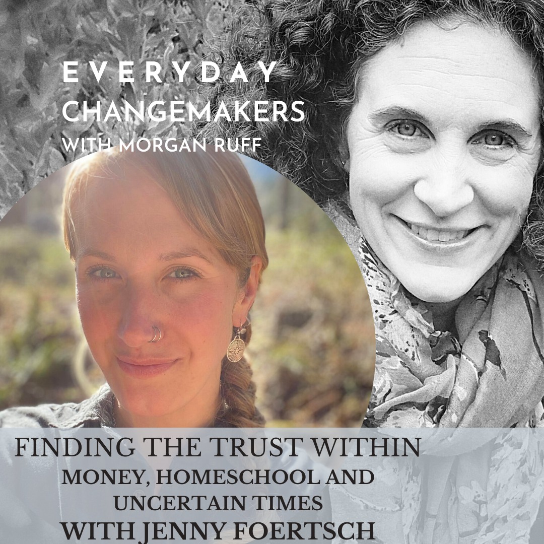Finding the Trust Within - Money, Homeschooling and Uncertain Times with Jenny Foxtrot Foertsch 