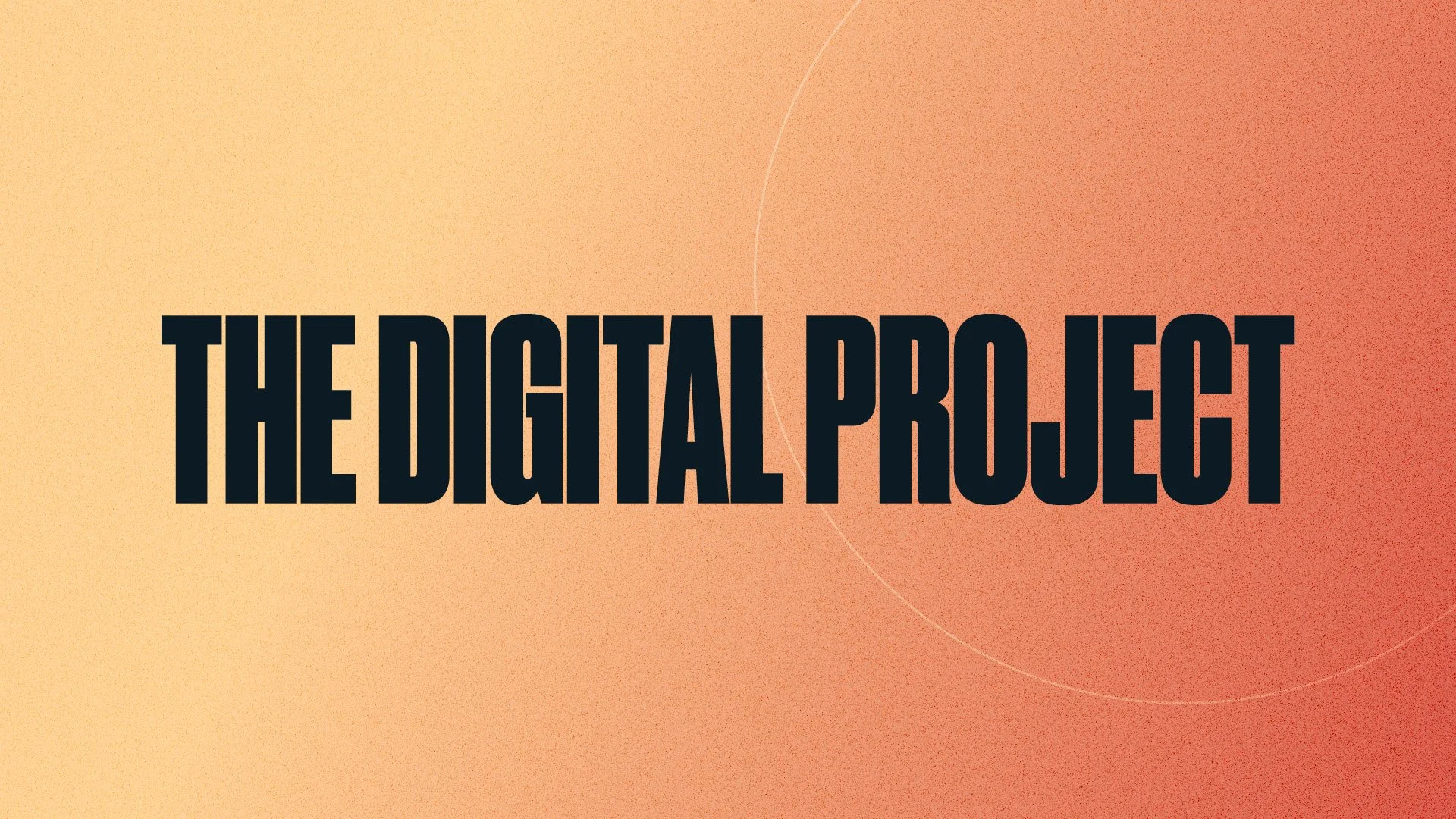 THE DIGITAL PROJECT