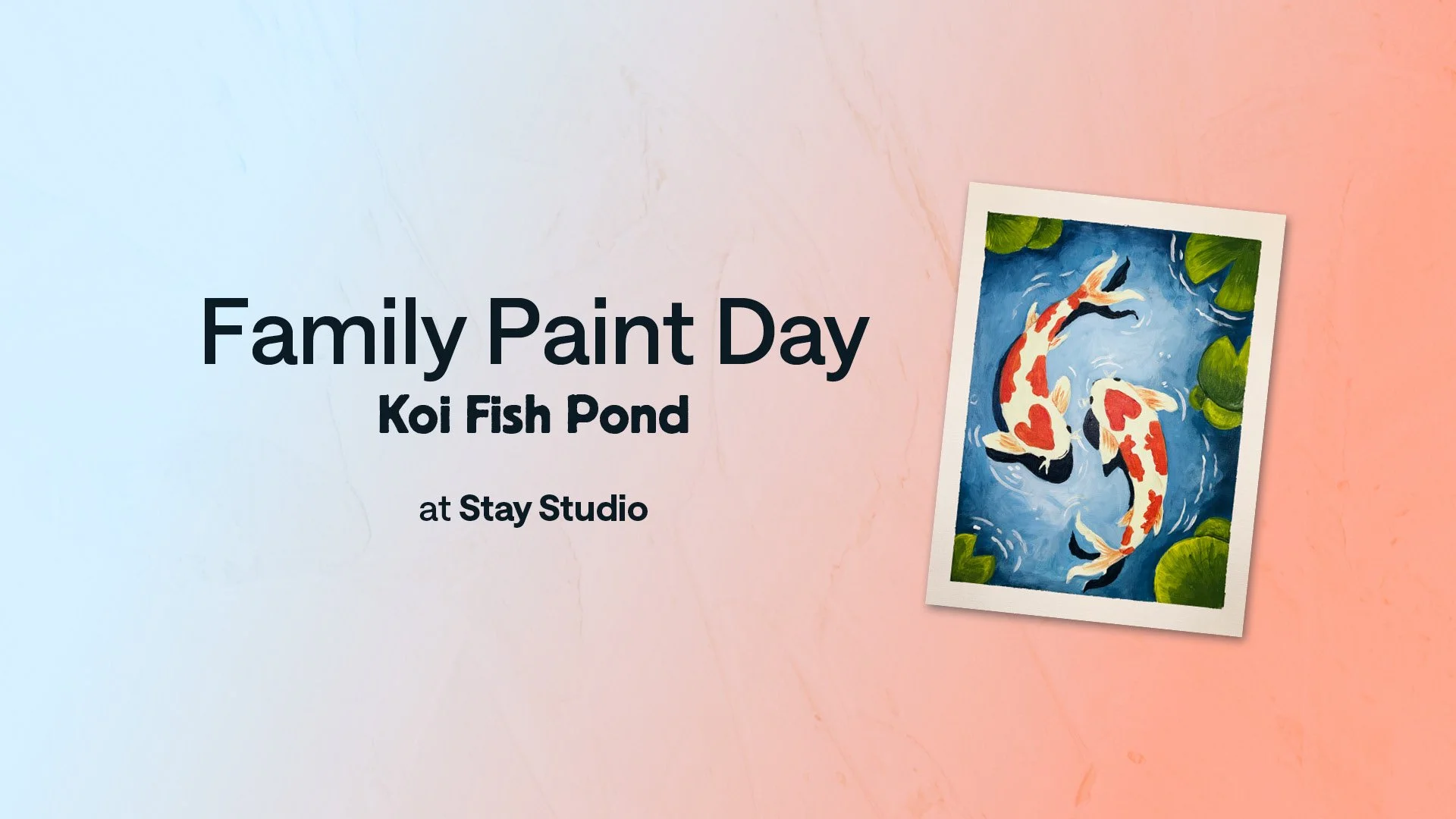Family Paint Day: Koi Fish Pond